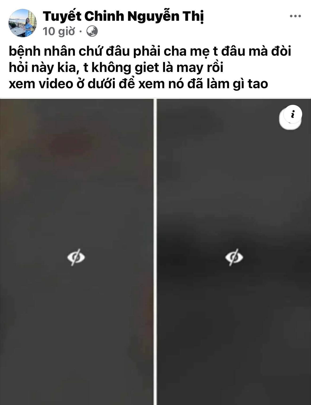 545393517_2266444860484895_4695964720026648352_n Có thể là hình ảnh về văn bản cho biết '… Tuyết Chinh Nguyễn Thị 10 giờ bệnh nhân chứ đâu phải cha mẹ t đâu mà đòi hỏi này kia, t không giet là may rồi xem video ở dưới để xem nó đã làm gì tao i'
