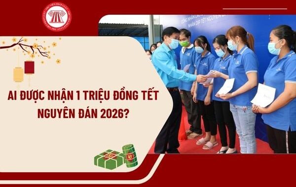 ai-duoc-tang-1-trieu-tet-2026 Ai được nhận 1 triệu đồng Tết Nguyên đán 2026? Đối tượng được nhận 1 triệu đồng Tết Nguyên đán 2026 là ai?